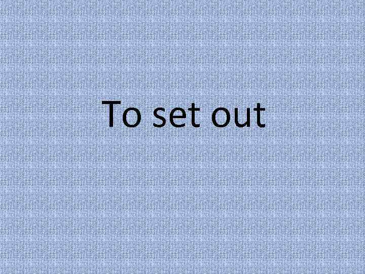 To set out 