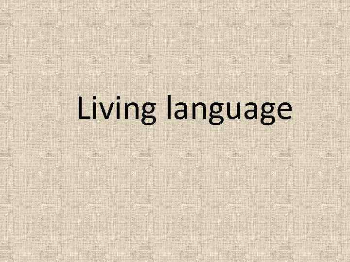 Living language 