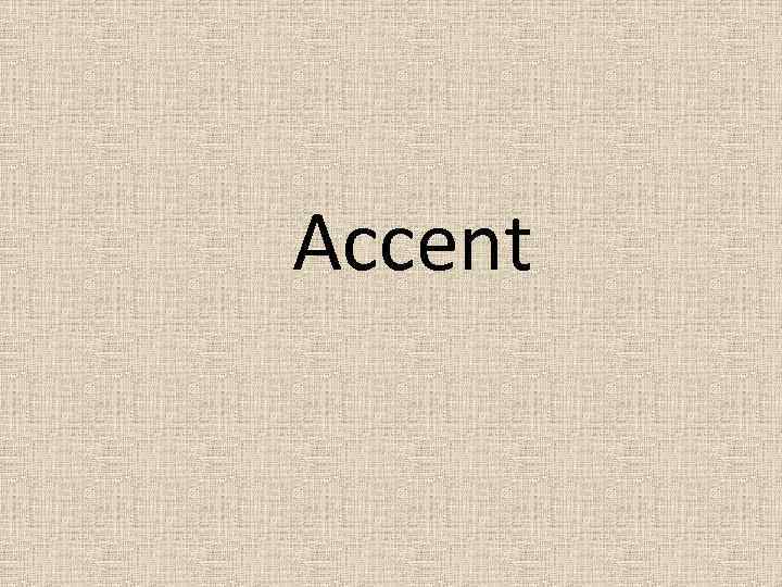 Accent 