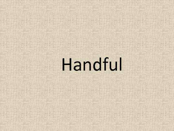 Handful 