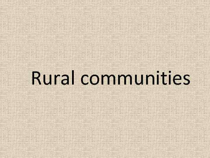 Rural communities 