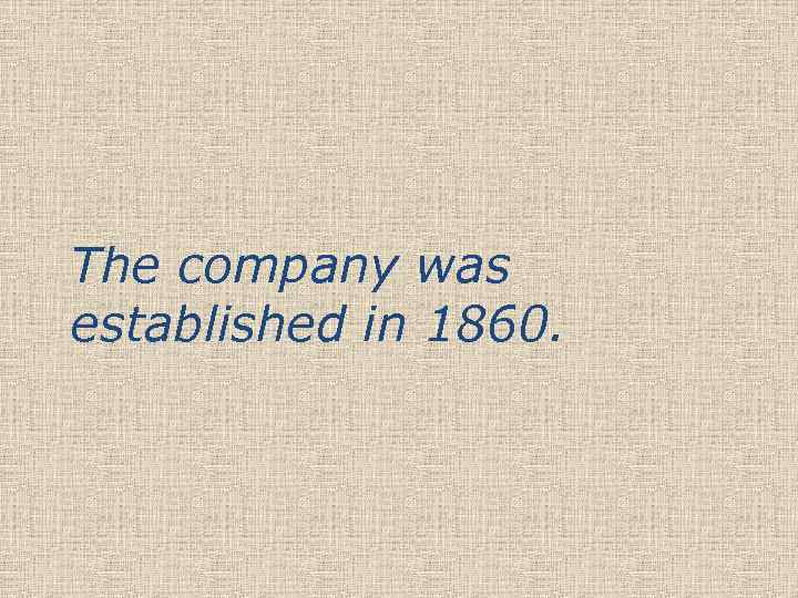 The company was established in 1860. 