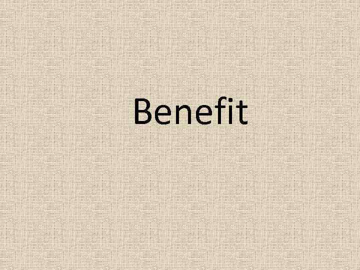 Benefit 