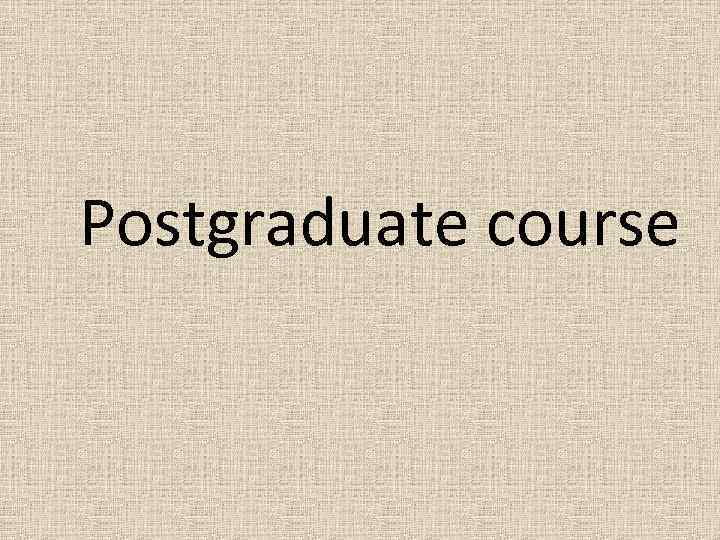 Postgraduate course 