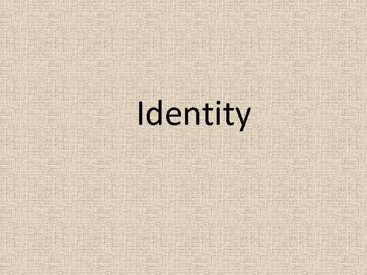 Identity 