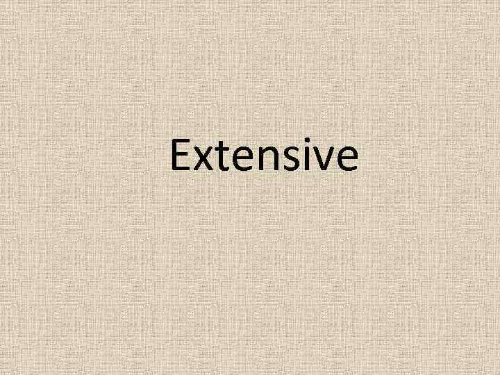 Extensive 