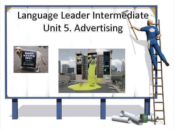 Language Leader Intermediate Unit 5. Advertising 