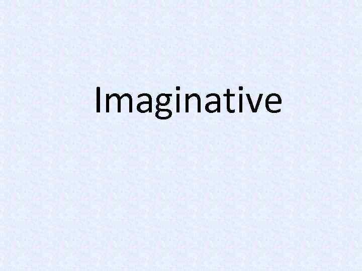 Imaginative 