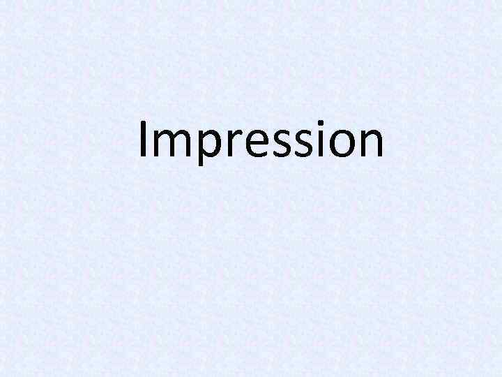 Impression 