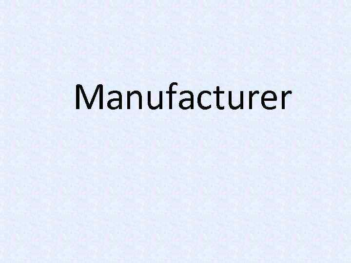 Manufacturer 