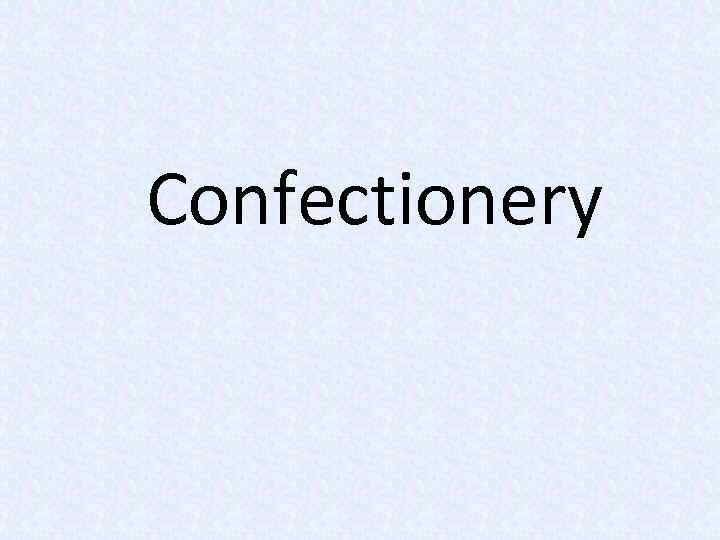 Confectionery 