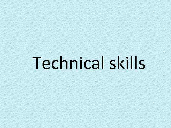 Technical skills 