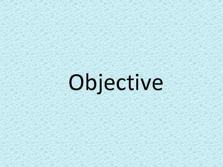 Objective 