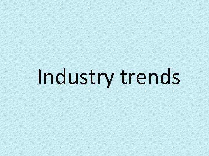 Industry trends 