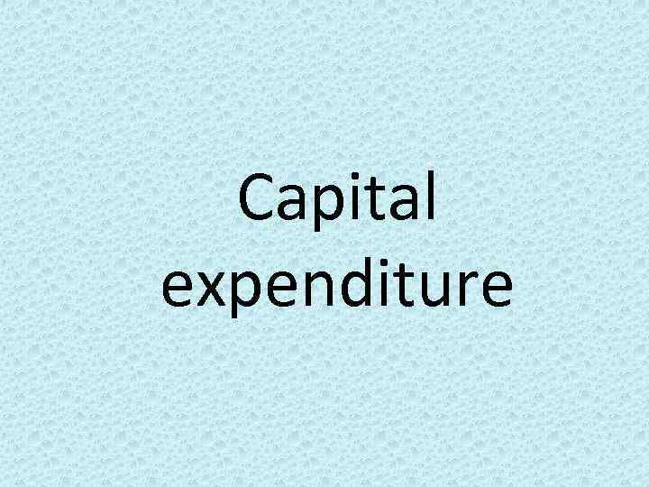 Capital expenditure 