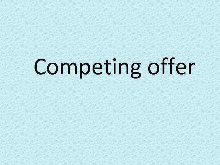 Competing offer 