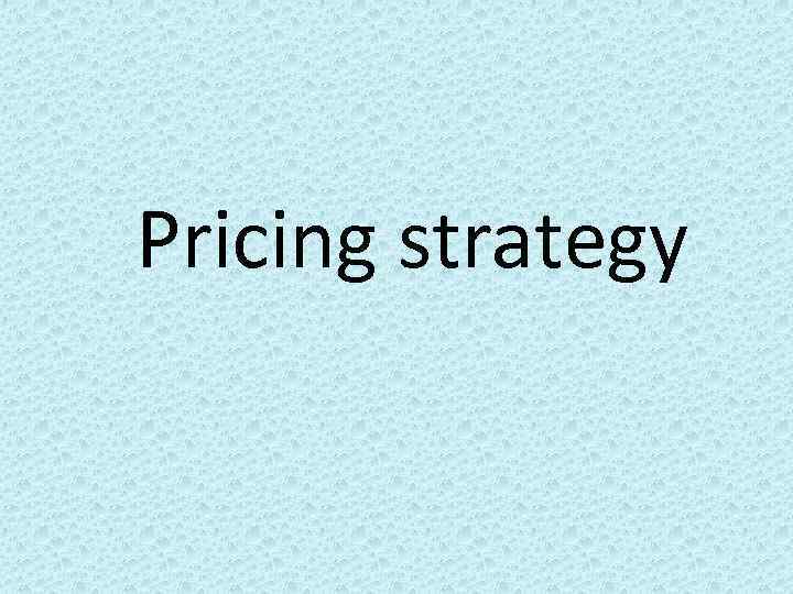 Pricing strategy 