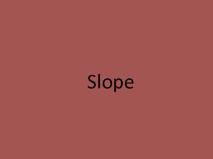 Slope 