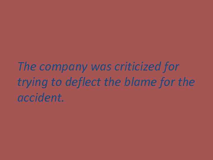 The company was criticized for trying to deflect the blame for the accident. 