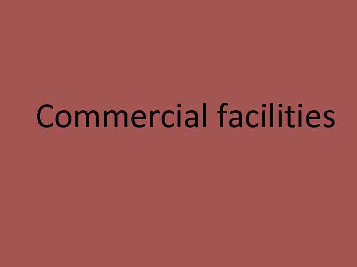 Commercial facilities 