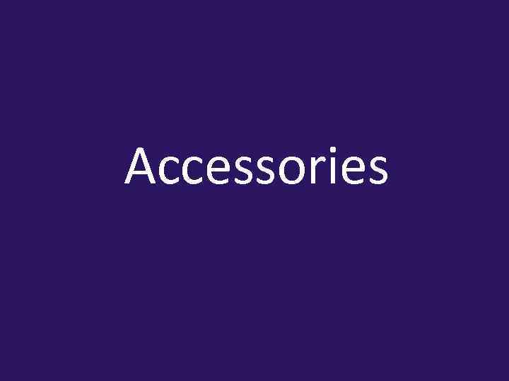 Accessories 
