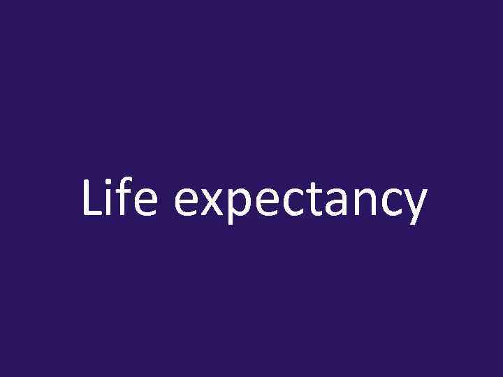 Life expectancy 