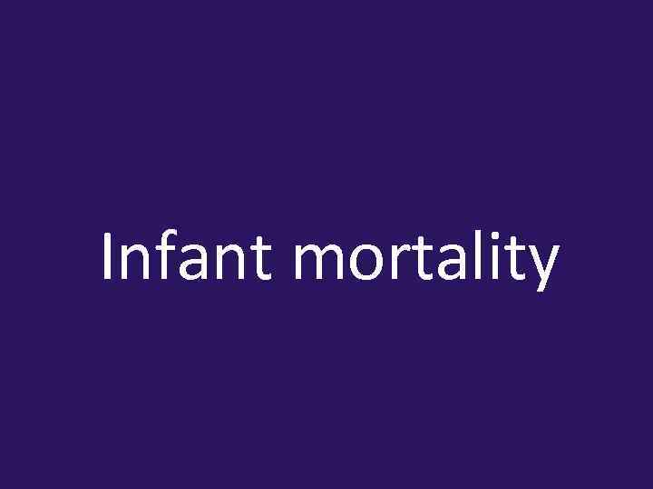 Infant mortality 