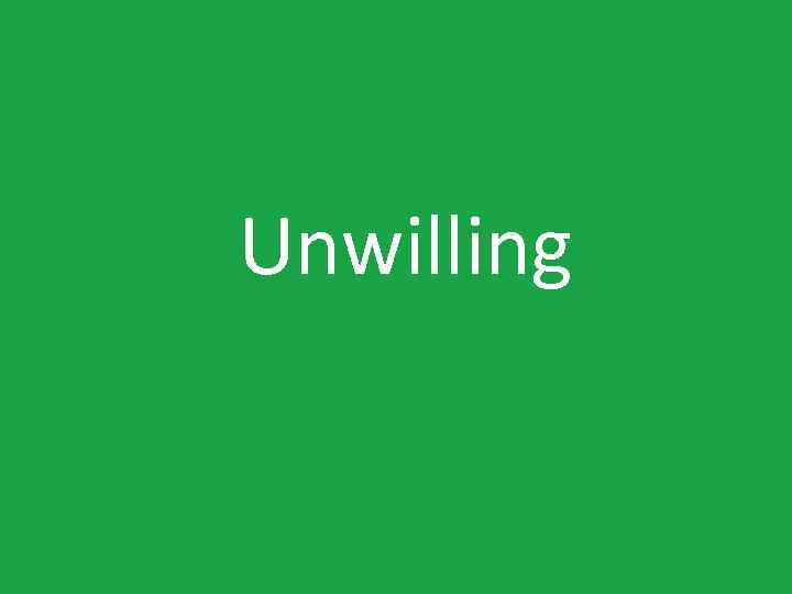 Unwilling 