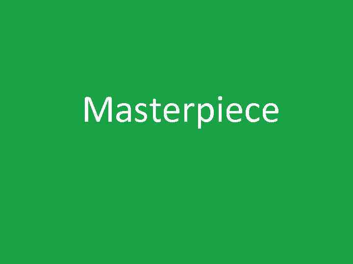 Masterpiece 