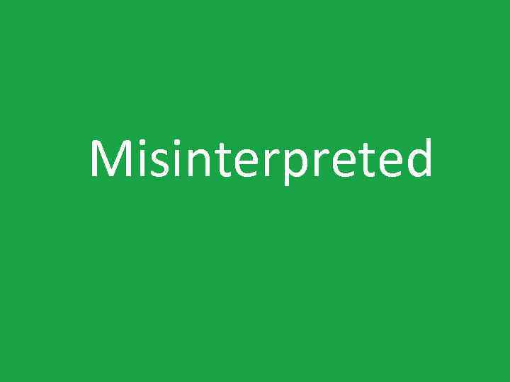 Misinterpreted 