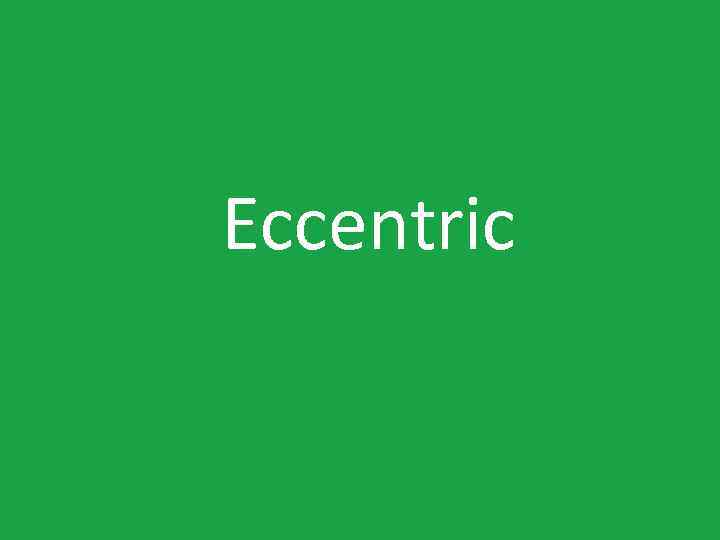 Eccentric 