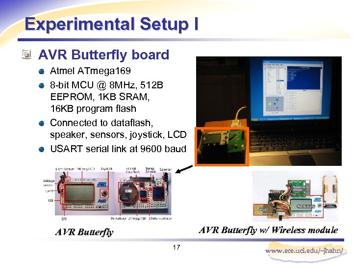 Experimental Setup I AVR Butterfly board Atmel ATmega 169 8 -bit MCU @ 8