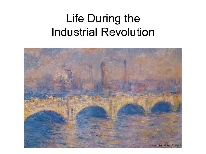 Life During the Industrial Revolution 