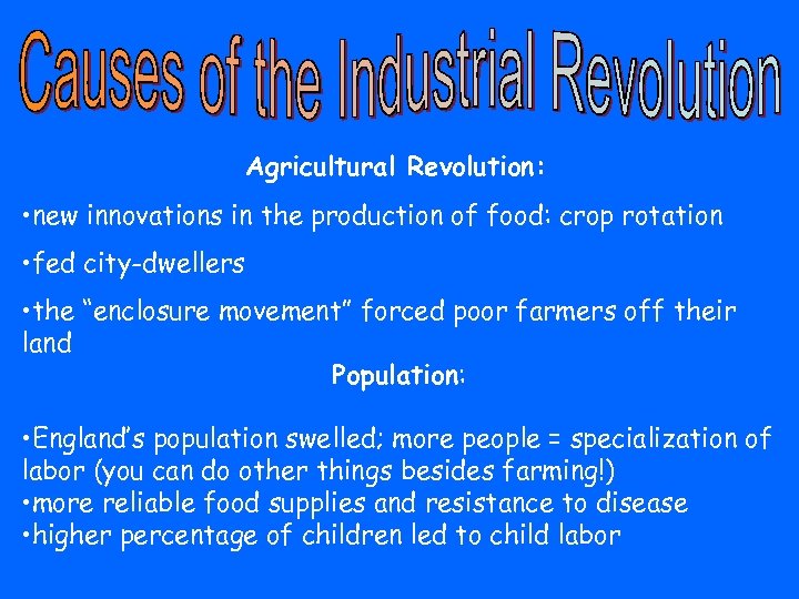 Agricultural Revolution: • new innovations in the production of food: crop rotation • fed