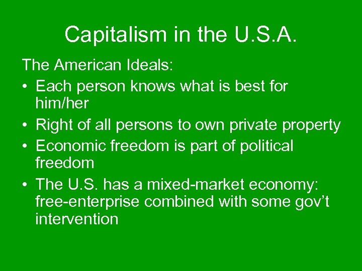 Capitalism in the U. S. A. The American Ideals: • Each person knows what