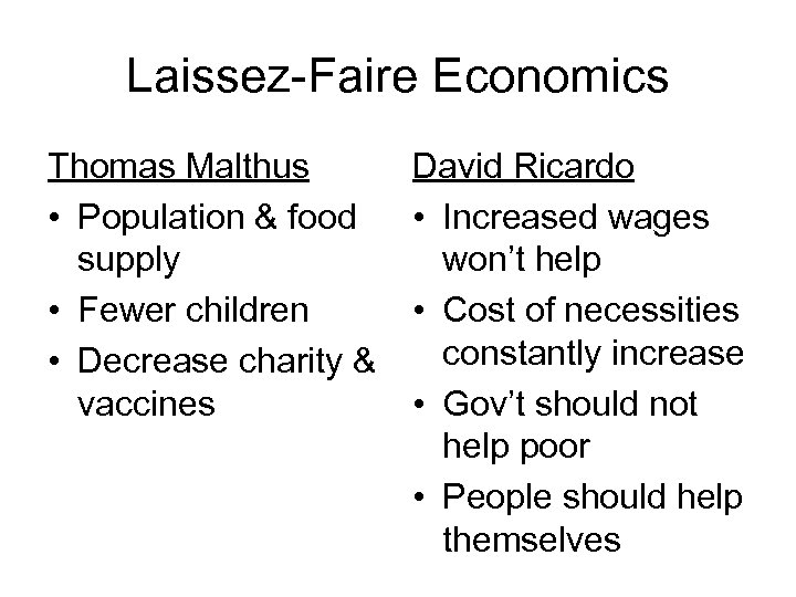 Laissez-Faire Economics Thomas Malthus • Population & food supply • Fewer children • Decrease