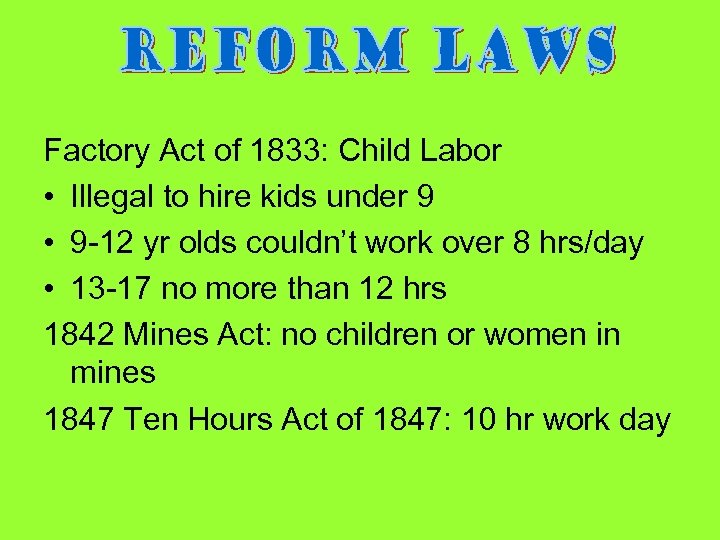 Factory Act of 1833: Child Labor • Illegal to hire kids under 9 •