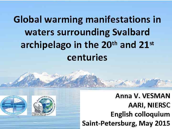 Global warming manifestations in waters surrounding Svalbard archipelago in the 20 th and 21