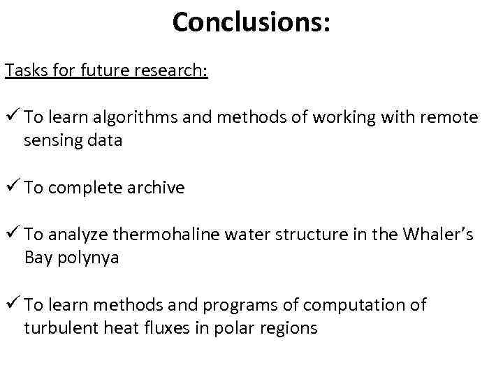 Conclusions: Tasks for future research: ü To learn algorithms and methods of working with