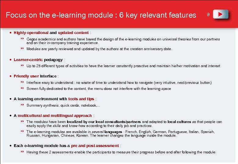 Focus on the e-learning module : 6 key relevant features 9 Highly operational and