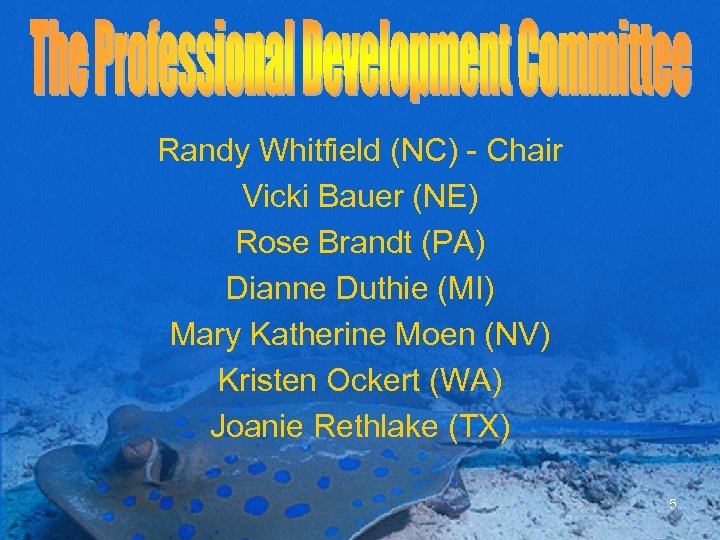 Randy Whitfield (NC) - Chair Vicki Bauer (NE) Rose Brandt (PA) Dianne Duthie (MI)