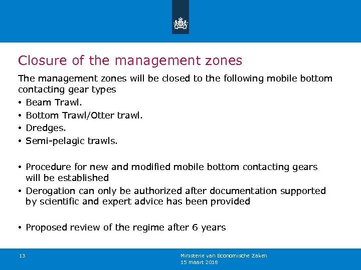 Closure of the management zones The management zones will be closed to the following