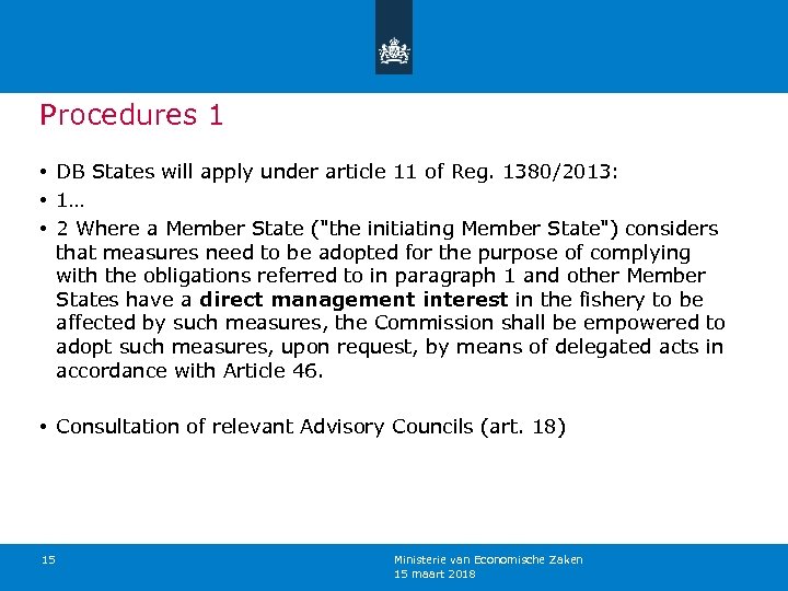 Procedures 1 • DB States will apply under article 11 of Reg. 1380/2013: •
