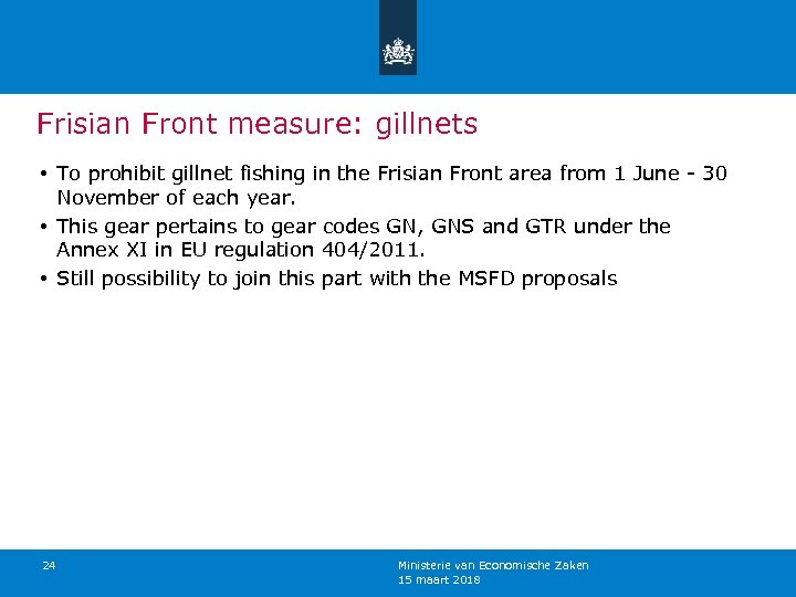 Frisian Front measure: gillnets • To prohibit gillnet fishing in the Frisian Front area