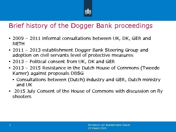 Brief history of the Dogger Bank proceedings • 2009 – 2011 informal consultations between