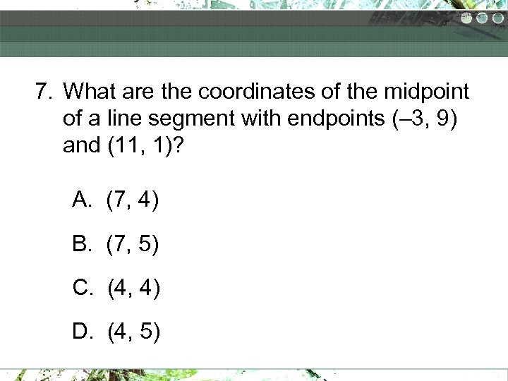 7. What are the coordinates of the midpoint of a line segment with endpoints