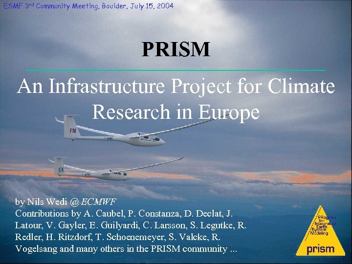 ESMF 3 rd Community Meeting, Boulder, July 15, 2004 PRISM An Infrastructure Project for