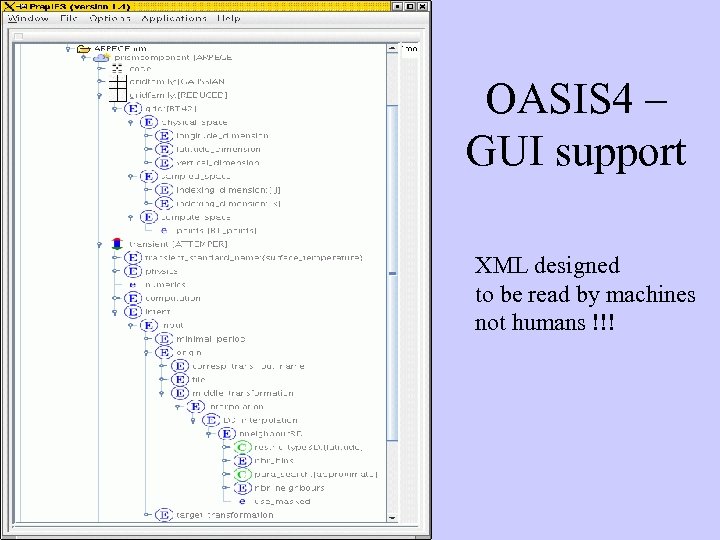 OASIS 4 – GUI support XML designed to be read by machines not humans
