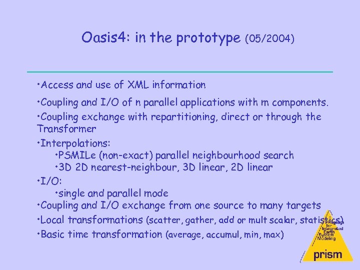 Oasis 4: in the prototype (05/2004) • Access and use of XML information •