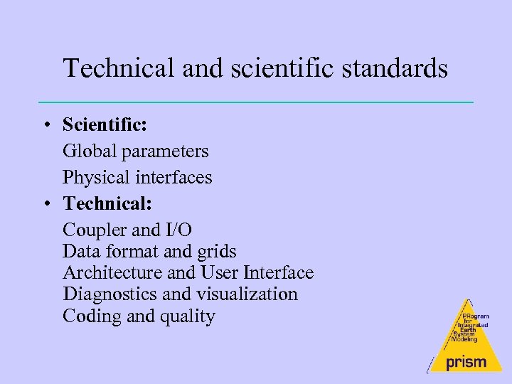 Technical and scientific standards • Scientific: Global parameters Physical interfaces • Technical: Coupler and